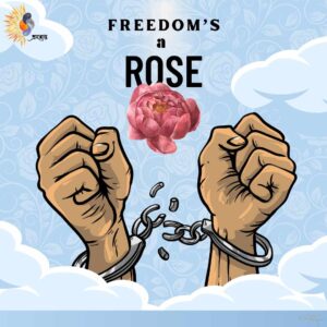 Freedom's a Rose